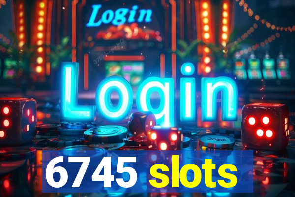 6745 slots